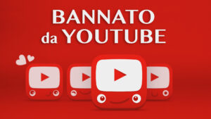 Bannato da Youtube